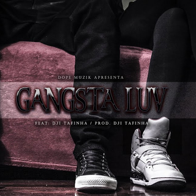 Gangsta Luv ft. Dji Tafinha